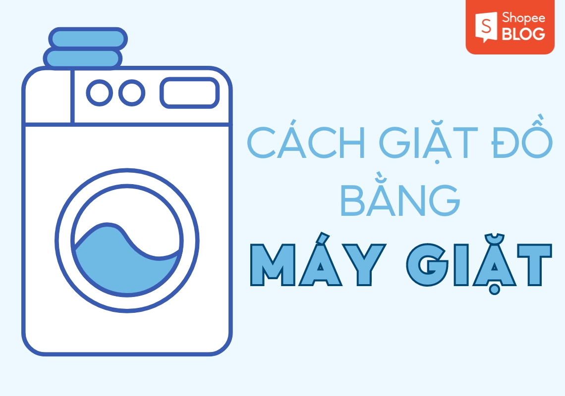 Cách Giặt Đồ Bằng Máy Giặt Sạch Thơm, Bền Đẹp Như Mới 5 cách dùng nước giặt cho máy giặt