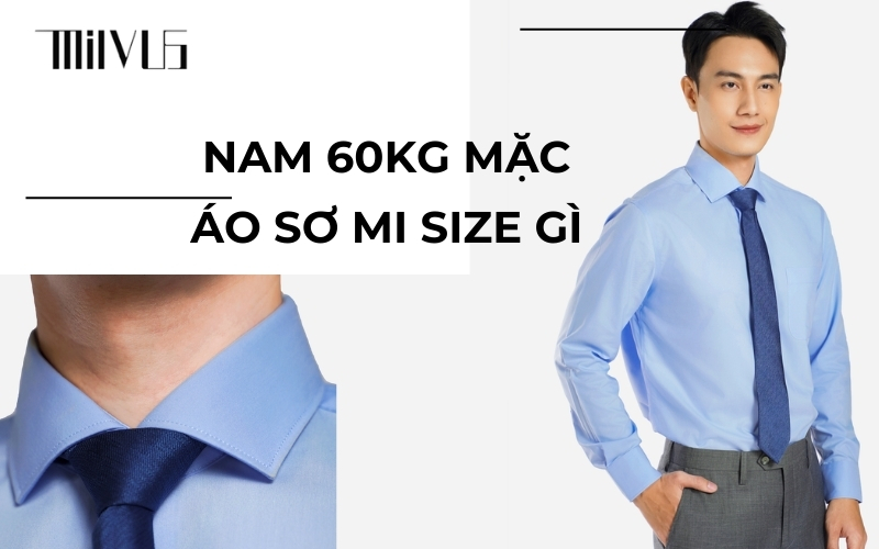 60kg Mặc Size Gì? Bí Quyết Chọn Đồ Chuẩn Từ Chuyên Gia 1 60kg mặc size gì phù hợp nhất