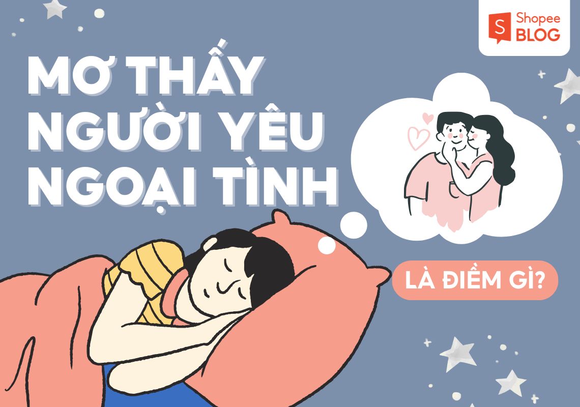 Mơ Thấy Người Yêu Ngoại Tình Điềm Gì? Giải Mã Chi Tiết 3 Nằm mơ thấy người yêu ngoại tình