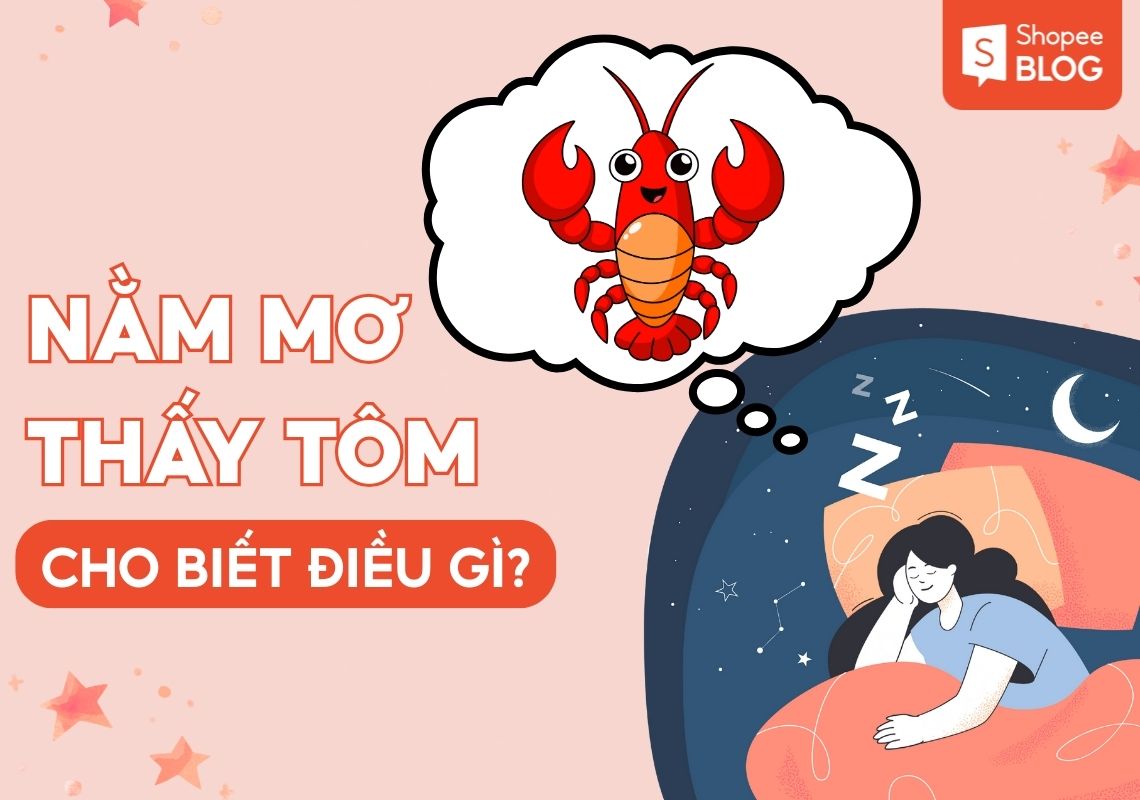 Nằm Mơ Thấy Tôm Giải Mã Điềm Báo Tốt Xấu & Con Số May Mắn 1 Nằm mơ thấy bắt được nhiều tôm