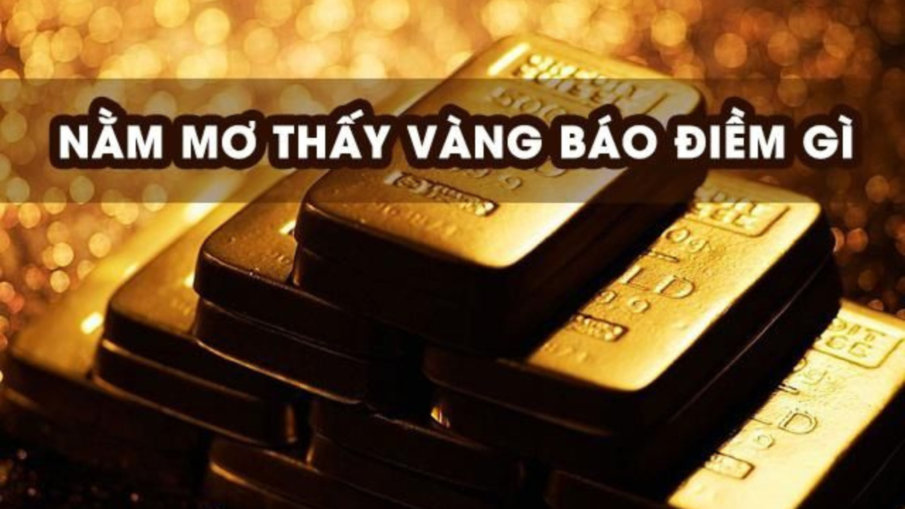 Ý nghĩa của việc nằm mơ thấy vàng